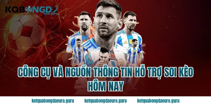 Công Cụ Và Nguồn Thông Tin Hỗ Trợ Soi Kèo Hôm Nay