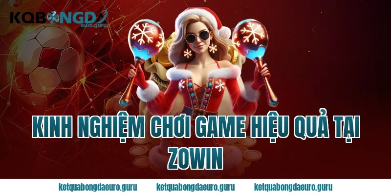 Kinh nghiệm chơi game hiệu quả tại zowin
