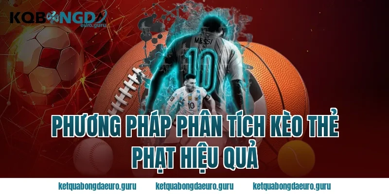 Phương pháp phân tích kèo thẻ phạt hiệu quả