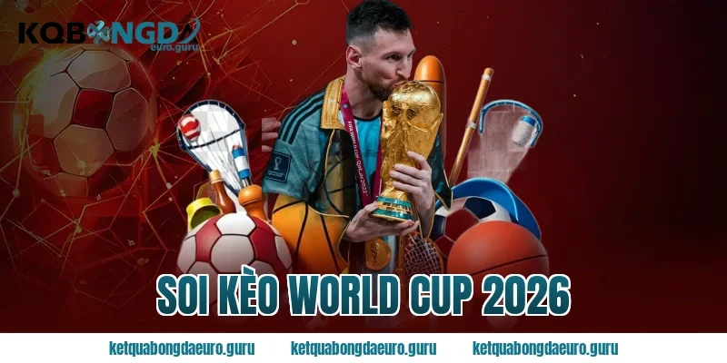 soi kèo world cup 2026