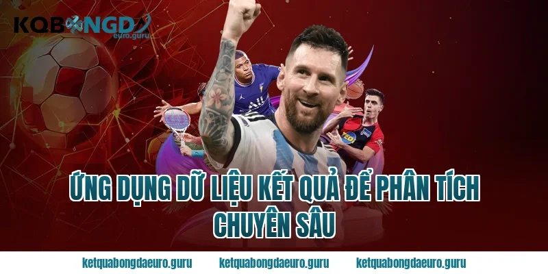 Ứng Dụng Dữ Liệu Kết Quả Để Phân Tích Chuyên Sâu