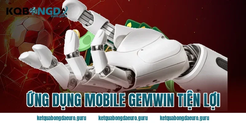 Ứng Dụng Mobile Gemwin Tiện Lợi